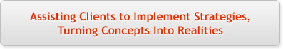 Assisting clients to implement strategies, turnning concepts into realities